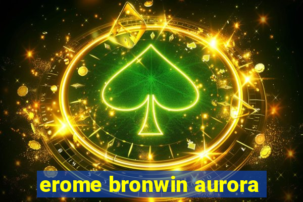 erome bronwin aurora